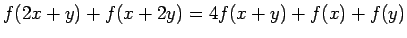 $ f(2x+y)+f(x+2y) =4f(x+y)+f(x)+f(y)$