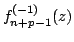 $ f^{(-1)}_{n+p-1}(z) $