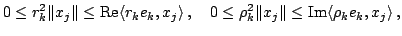 $ 0leq r_k^2 Vert x_jVertleq mathop{m Re}<br />olimits langle r... ...^2 Vert x_jVert leq mathop{m Im}<br />olimits langle ho_ke_k,x_j rangle ,$