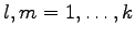 $l,m =1, \dots, k$