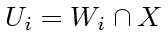 $U_{i} = W_{i} \cap X$