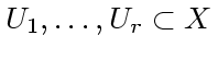 $U_{1}, \ldots , U_{r} \subset X$