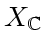 $ X_{
\mathbb {C}
} $