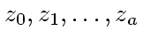 $z_0,z_1,\dots ,z_a$