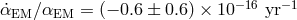 α˙EM ∕αEM = (− 0.6 ± 0.6) × 10 −16 yr− 1