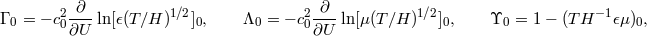 ∂ ∂ Γ 0 = − c20- ln[𝜖(T∕H )1∕2]0, Λ0 = − c20---ln[μ (T∕H )1∕2]0, ϒ0 = 1 − (TH −1𝜖μ)0, ∂U ∂U