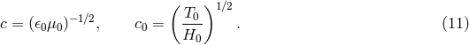 ( )1∕2 −1∕2 T0- c = (𝜖0μ0) , c0 = H0 . (11 )