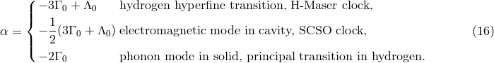 ( − 3 Γ + Λ hydrogen hyperfine transition, H -Maser clock, ||{ 0 0 α = − 1(3Γ + Λ ) electromagnetic mode in cavity, SCSO clock, (16 ) || 2 0 0 ( − 2 Γ 0 phonon mode in solid, principal transition in hydrogen.