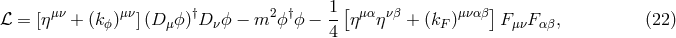 μν μν † 2 † 1 [ μα νβ μναβ] ℒ = [η + (kϕ) ](Dμ ϕ) Dνϕ − m ϕ ϕ − -- η η + (kF) F μνFαβ, (22 ) 4