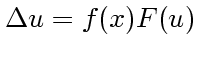 $\Delta u = f(x)F(u)$