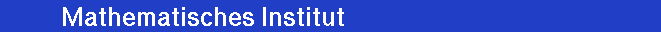 Mathematisches Institut der Universit&auml;t M&uuml;nchen